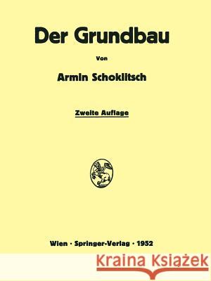 Der Grundbau: Handbuch Für Studium Und Praxis Schoklitsch, Armin 9783709180006 Springer