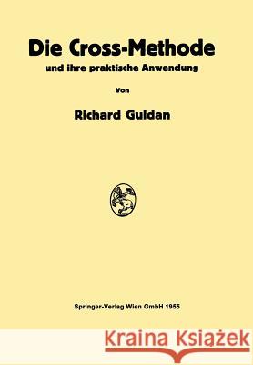 Die Cross-Methode Und Ihre Praktische Anwendung Guldan, Richard 9783709180204 Springer