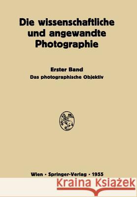 Das Photographische Objektiv Kurt Michel Josef Stuper 9783709180266 Springer