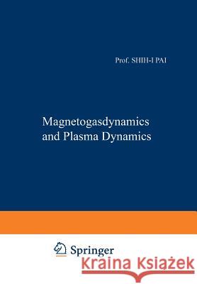 Magnetogasdynamics and Plasma Dynamics Shih-I Pai 9783709180853 Springer