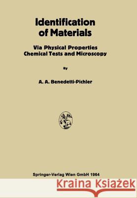 Identification of Materials: Via Physical Properties Chemical Tests and Microscopy Benedetti-Pichler, Anton A. 9783709181096