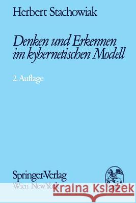 Denken Und Erkennen Im Kybernetischen Modell Herbert Stachowiak Heinz Stachowiak 9783709182253 Springer