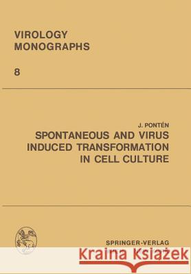 Spontaneous and Virus Induced Transformation in Cell Culture Jan Ponten 9783709182604 Springer