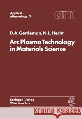 ARC Plasma Technology in Materials Science Dennis A. Gerdeman Norman L. Hecht 9783709182956 Springer