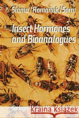 Insect Hormones and Bioanalogues K. Slama M. Romanuk F. Sorm 9783709183335 Springer