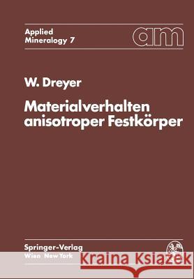 Materialverhalten Anisotroper Festkörper: Thermische Und Elektrische Eigenschaften Ein Beitrag Zur Angewandten Mineralogie Dreyer, W. 9783709183458 Springer