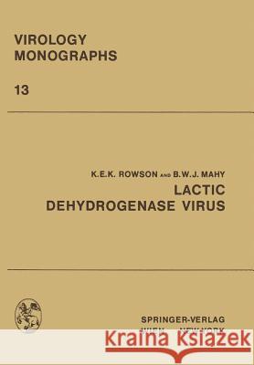 Lactic Dehydrogenase Virus K. E. K. Rowson B. W. J. Mahy 9783709183809 Springer