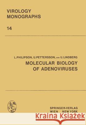 Molecular Biology of Adenoviruses L. Philipson U. Pettersson U. Lindberg 9783709183939 Springer