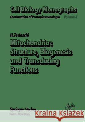 Mitochondria: Structure, Biogenesis and Transducing Functions H. Tedeschi 9783709184141 Springer