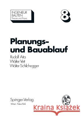 Planungs- Und Bauablauf: Die Steuerung Bauwirtschaftlicher Und Baubetrieblicher Prozesse Aita, Rudolf 9783709184806 Springer