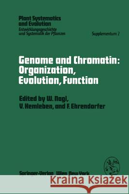 Genome and Chromatin: Organization, Evolution, Function: Symposium, Kaiserslautern, October 13-15, 1978 Nagl, W. 9783709185582