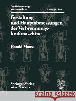 Gestaltung Und Hauptabmessungen Der Verbrennungskraftmaschine H. Maass 9783709185704