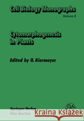 Cytomorphogenesis in Plants Oswald Kiermayer 9783709186046 Springer