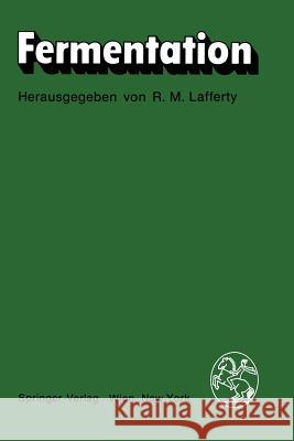 Fermentation: II. Rotenburger Symposium 1980, Bad Karlshafen, September 1980 Lafferty, R. M. 9783709186350 Springer