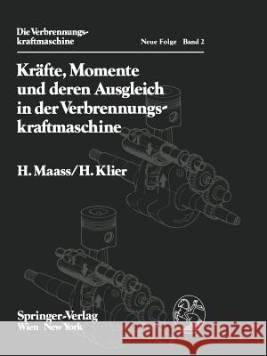 Kräfte, Momente Und Deren Ausgleich in Der Verbrennungskraftmaschine Maass, H. 9783709186466