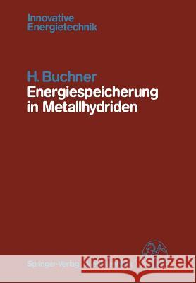 Energiespeicherung in Metallhydriden H. Buchner 9783709186725 Springer