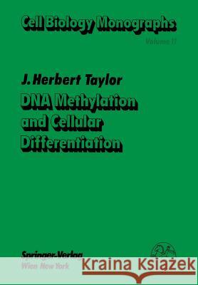 DNA Methylation and Cellular Differentiation James H. Taylor 9783709187234 Springer