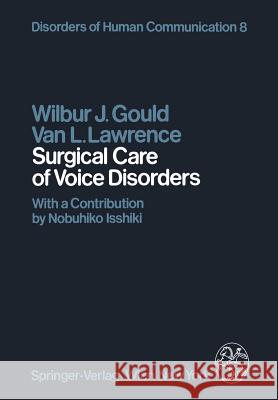 Surgical Care of Voice Disorders W. J. Gould V. L. Lawrence N. Isshiki 9783709187319 Springer