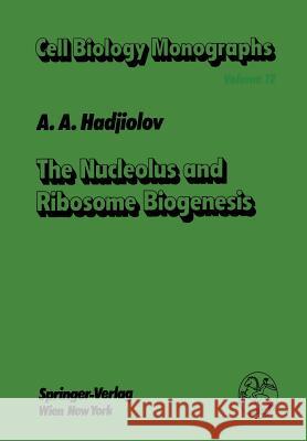 The Nucleolus and Ribosome Biogenesis A. a. Hadjiolov 9783709187449 Springer