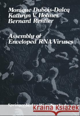 Assembly of Enveloped RNA Viruses David W. Kingsbury Kathryn V. Holmes Bernard Rentier 9783709187586