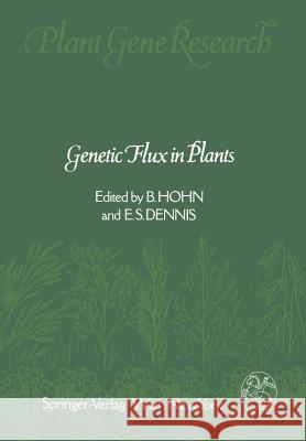 Genetic Flux in Plants Barbara Hohn Elisabeth S. Dennis 9783709187678 Springer