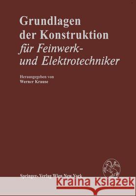 Grundlagen Der Konstruktion: Für Feinwerk- Und Elektrotechniker Siegmund, G. 9783709187692 Springer