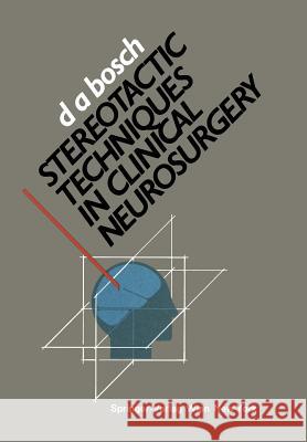 Stereotactic Techniques in Clinical Neurosurgery D. Andries Bosch 9783709188095 Springer