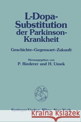 L-Dopa-Substitution Der Parkinson-Krankheit: Geschichte -- Gegenwart -- Zukunft Riederer, P. 9783709188231