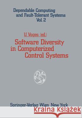 Software Diversity in Computerized Control Systems Udo Voges 9783709189344 Springer