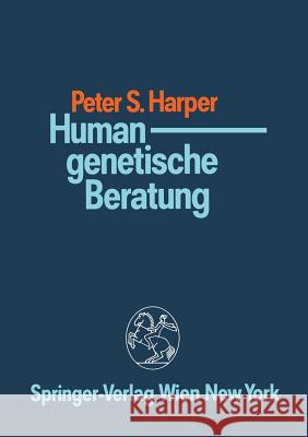 Humangenetische Beratung Peter S. Harper Hans-Albrecht Freye Klaus Zernahle 9783709189740