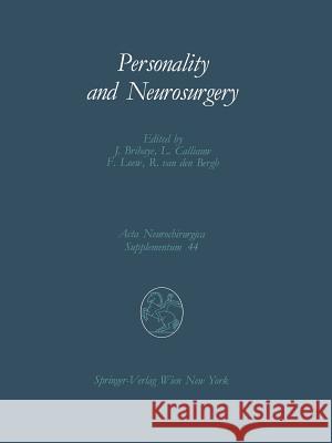 Personality and Neurosurgery: Proceedings of the Third Convention of the Academia Eurasiana Neurochirurgica Brussels, August 30-September 2, 1987 Brihaye, J. 9783709190074