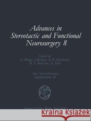Advances in Stereotactic and Functional Neurosurgery 8: Proceedings of the 8th Meeting of the European Society for Stereotactic and Functional Neurosu Broggi, Giovanni 9783709190319