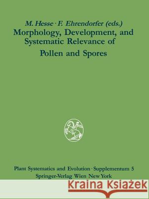Morphology, Development, and Systematic Relevance of Pollen and Spores Michael Hesse Friedrich Ehrendorfer 9783709190814 Springer