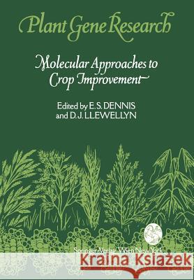 Molecular Approaches to Crop Improvement Elizabeth S. Dennis Danny J. Llewellyn 9783709191101