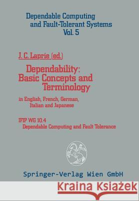 Dependability: Basic Concepts and Terminology: In English, French, German, Italian and Japanese Laprie, Jean-Claude 9783709191729