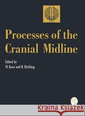 Processes of the Cranial Midline: International Symposium Vienna, Austria, May 21-25, 1990 Koos, Wolfgang 9783709191859 Springer Verlag GmbH