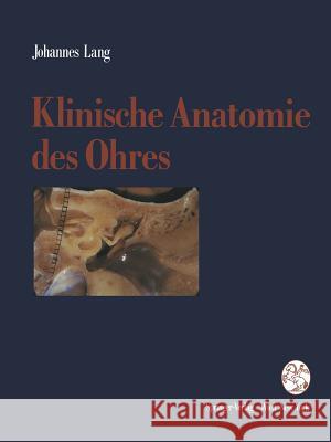 Klinische Anatomie Des Ohres Johannes Lang 9783709191897 Springer