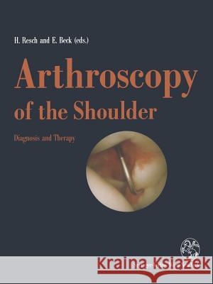 Arthroscopy of the Shoulder: Diagnosis and Therapy Resch, Herbert 9783709192054 Springer