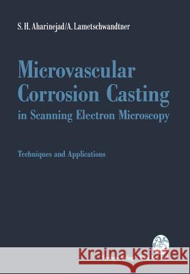 Microvascular Corrosion Casting in Scanning Electron Microscopy: Techniques and Applications Aharinejad, S. H. 9783709192320 Springer