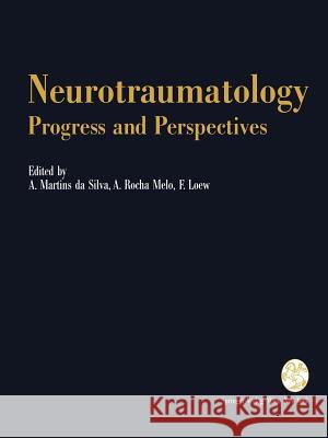 Neurotraumatology: Progress and Perspectives: Proceedings of the International Conference on Recent Advances in Neurotraumatology, Porto (Portugal), N Martins Da Silva, A. 9783709192351 Springer