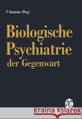 Biologische Psychiatrie Der Gegenwart: 3. Drei-Länder-Symposium Für Biologische Psychiatrie Lausanne, September 1992 Fleischhacker, W. W. 9783709192641 Springer