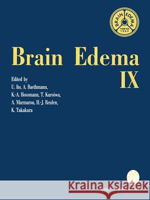 Brain Edema IX: Proceedings of the Ninth International Symposium Tokyo, May 16-19, 1993 Ito, Umeo 9783709193365