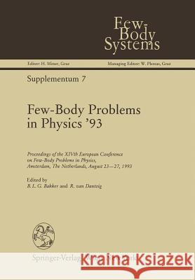 Few-Body Problems in Physics '93: Proceedings of the Xivth European Conference on Few-Body Problems in Physics, Amsterdam, the Netherlands, August 23- Becker, Bernard 9783709193549 Springer