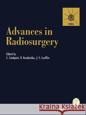 Advances in Radiosurgery: Proceedings of the 1st Congress of the International Stereotactic Radiosurgery Society, Stockholm 1993 Lindquist, Christer 9783709193730 Springer