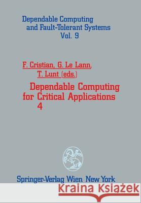 Dependable Computing for Critical Applications 4 Flaviu Cristian Gerard Lelann Teresa Lunt 9783709193983 Springer