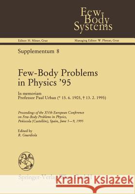 Few-Body Problems in Physics '95: In Memoriam Professor Paul Urban Guardiola, Rafael 9783709194294 Springer