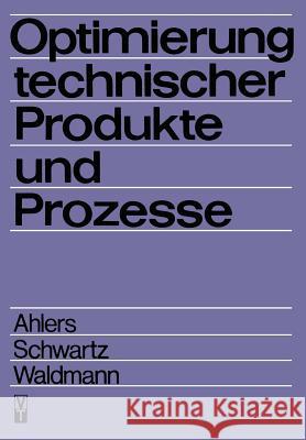 Optimierung Technischer Produkte Und Prozesse Horst Ahlers B. Schwartz Jurgen Waldmann 9783709194881 Springer