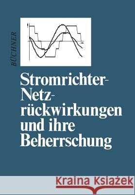 Stromrichter-Netzrückwirkungen Und Ihre Beherrschung Büchner, Peter 9783709195260 Springer