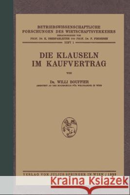 Die Klauseln Im Kaufvertrag: Nach Den Deutschsprachlichen Usanzen Kaufmännischer Vereinigungen Und Korporationen in Mitteleuropa Bouffier, Wili 9783709195420 Springer