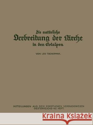 Die Natürliche Verbreitung Der Lärche in Den Ostalpen: Ein Beitrag Zur Ableitung Der Standortsansprüche Der Lärche Tschermak, Na 9783709195574 Springer